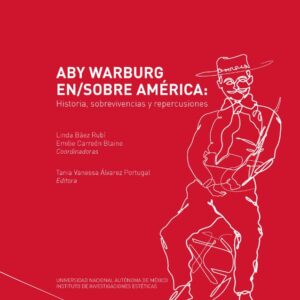 Aby Warburg en/sobre América: historia, sobrevivencias y repercusiones