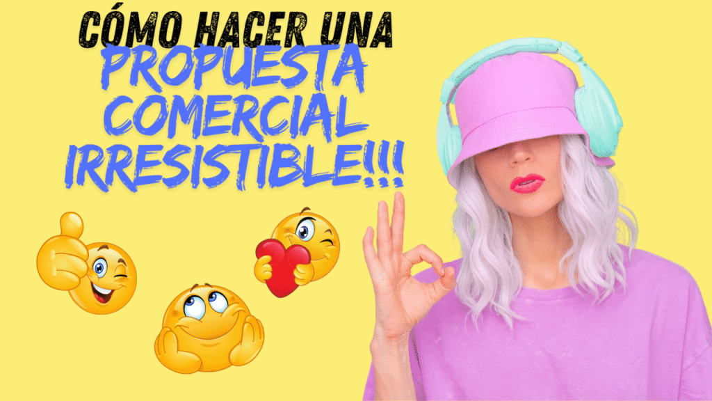 Como crear una Propuesta Comercial irresistible 1 Cómo crear una Propuesta Comercial irresistible...