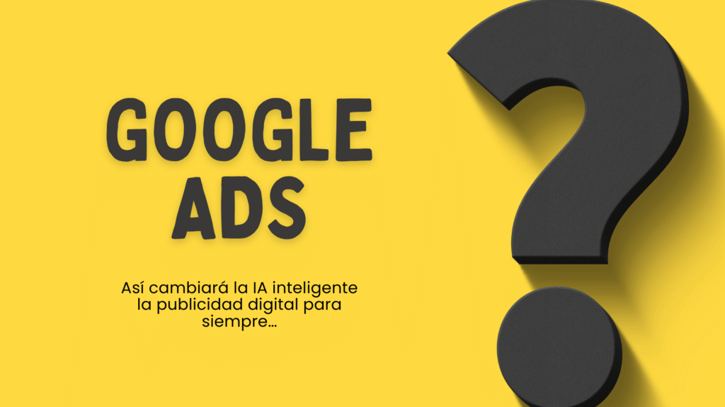 La nueva era de Google Ads y la IA 3 Google Ads y la IA 1 1